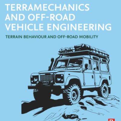 Terramechanics and Off-Road Vehicle Engineering: Terrain Behaviour and Off-Road Mobility