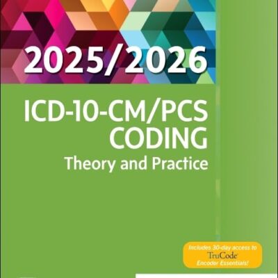 ICD-10-CM/PCS Coding: Theory and Practice, 2025/2026 Edition