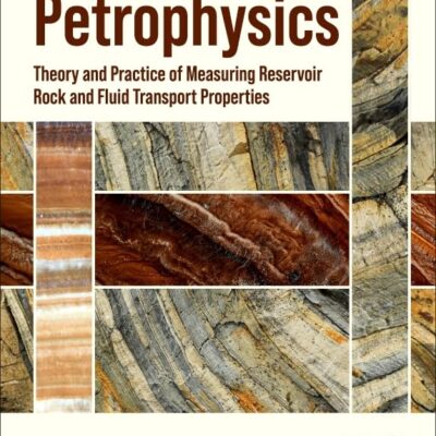 Petrophysics: Theory and Practice of Measuring Reservoir Rock and Fluid Transport Properties