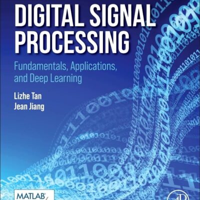 Digital Signal Processing: Fundamentals, Applications, and Deep Learning