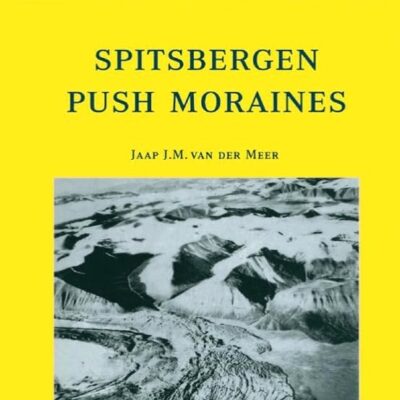 Spitsbergen Push Moraines: Including a translation of K. Gripp: Glaciologische und geologische Ergebnisse der Hamburgischen Spitzbergen-Expedition 1927: Volume 4 (Developments in Quaternary Science)