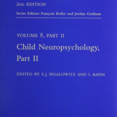 Child Neuropsychology (Pt. 2) (Handbook of Neuropsychology S.)