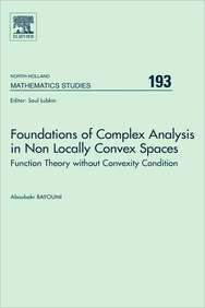 Foundations Of Complex Analysis In Non Locally Convex Spaces: Function Theory Without Convexity Condition