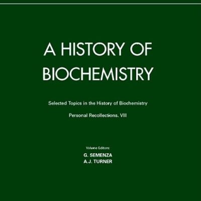 Selected Topics in the History of Biochemistry: Personal Recollections, VIII: Volume 43 (Comprehensive Biochemistry)