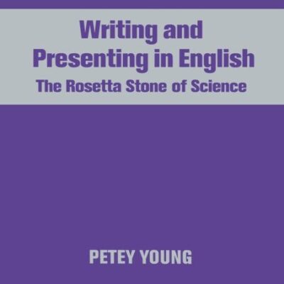 WRITING AND PRESENTING IN ENGLISH: THE ROSETTA STONE OF SCIENCE