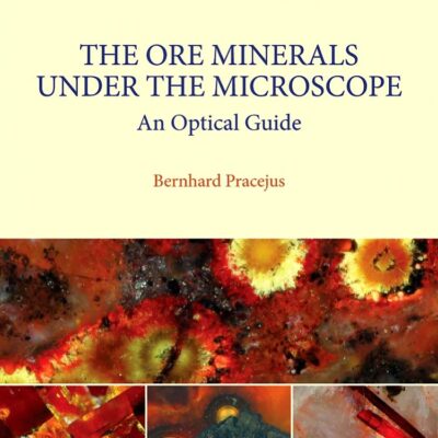 The Ore Minerals Under the Microscope: An Optical Guide (Volume 3) (Atlases in Geoscience, Volume 3)