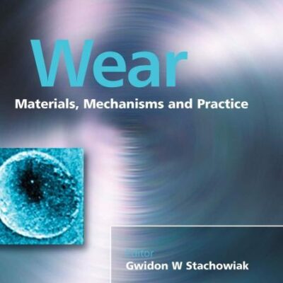 Wear: Materials, Mechanisms and Practice: 8 (Tribology in Practice Series)