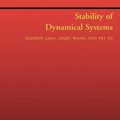 Stability of Dynamical Systems (Volume 5) (Monograph Series on Nonlinear Science and Complexity, Volume 5)