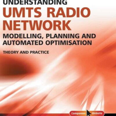 Understanding UMTS Radio Network Modelling, Planning and Automated Optimisation: Theory and Practice