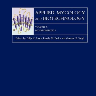 Bioinformatics (Volume 6) (Applied Mycology and Biotechnology, Volume 6)