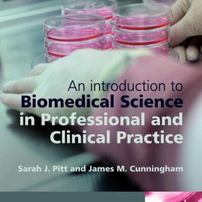 AN INTRODUCTION TO BIOMEDICAL SCIENCE IN PROFESSIONAL AND CLINICAL PRACTICE