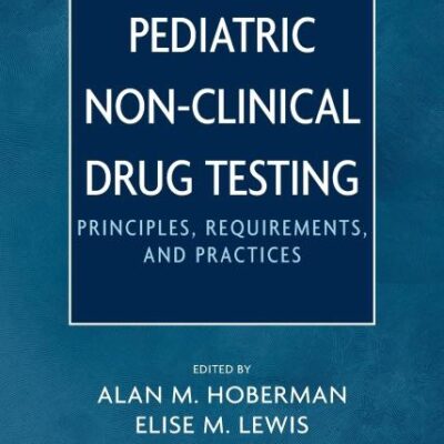 Pediatric Non-Clinical Drug Testing - Principles, Requirements and Practice