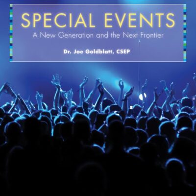 Special Events: A New Generation And The Next Frontier (The Wiley Event Management Series)