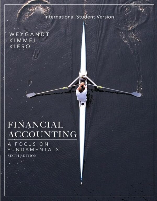 FINANCIAL ACCOUNTING: A FOCUS ON FUNDAMENTALS, 6E, INTERNATIONAL STUDENT VERSION