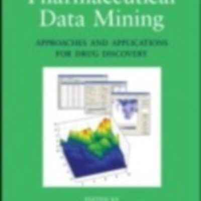 PHARMACEUTICAL DATA MINING: APPROACHES AND APPLICATIONS FOR DRUG DISCOVERY