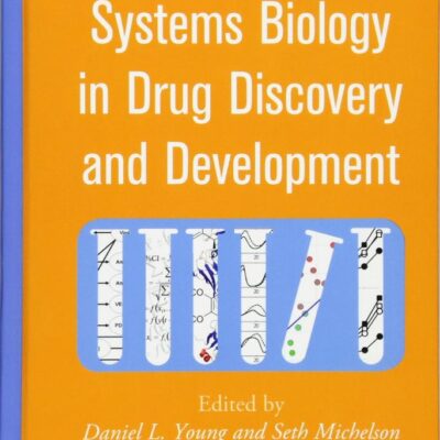 Systems Biology in Drug Discovery and Development: 9 (Wiley Series on Technologies for the Pharmaceutical Industry)