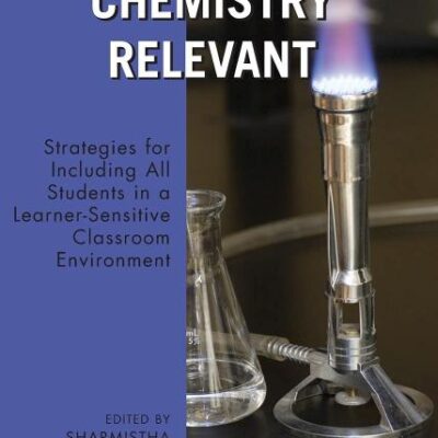 MAKING CHEMISTRY RELEVANT: STRATEGIES FOR INCLUDING ALL STUDENTS IN A LEARNER-SENSITIVE CLASSROOM ENVIRONMENT