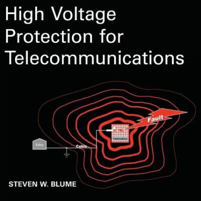High Voltage Protection for Telecommunications: 44 (IEEE Press Series on Power and Energy Systems)