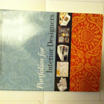 Portfolios For Interior Designers (Pb 2010): A Guide to Portfolios, Creative Resumes, and the Job Search