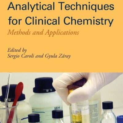 ANALYTICAL TECHNIQUES FOR CLINICAL CHEMISTRY: METHODS & APPLICATIONS (HB)
