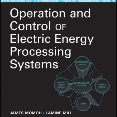 Operation and Control of Electric Energy Processing Systems (IEEE Press Series on Power and Energy Systems Book 53)