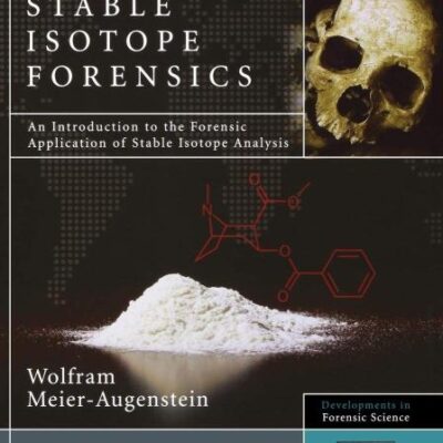 Stable Isotope Forensics: An Introduction to the Forensic Application of Stable Isotope Analysis (Developments in Forensic Science)