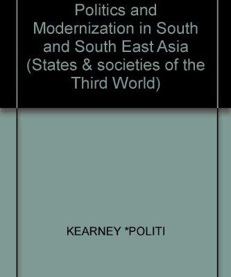 Politics and Modernization in South and Southeast Asia (States & societies of the Third World)