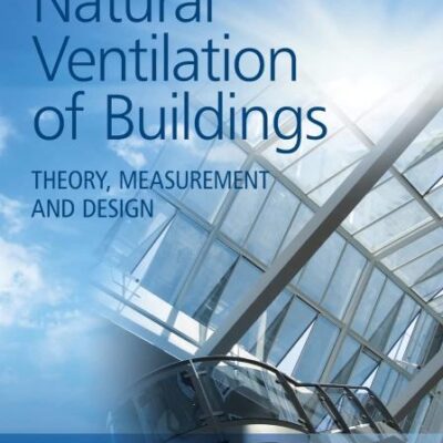 NATURAL VENTILATION OF BUILDINGS THEORY MEASUREMENT AND DESIGN