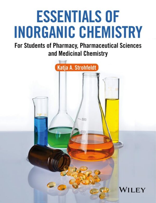 Essentials Of Inorganic Chemistry For Students Of Pharmacy Pharmaceutical Sciences And Medicinal Chemistry (Pb 2015)