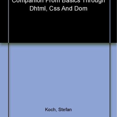 JavaScript: A Programmer′s Companion from Basic through DHTML, CSS and DOM