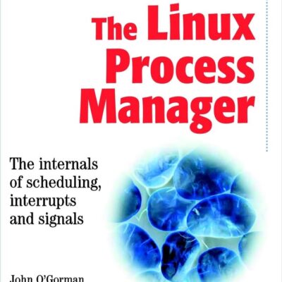 The Linux Process Manager The Internals Of Scheduling Interrupts (Pb 2003)