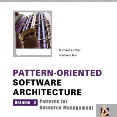 Pattern-oriented Software Architecture - Patterns for Resource Management V 3 (Wiley Software Patterns Series)
