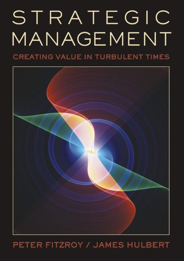 Strategic Management: Creating Value in Turbulent Times
