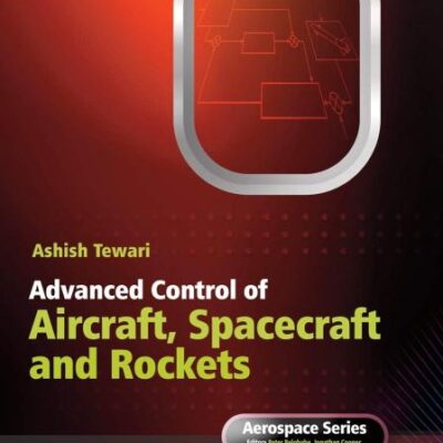 Advanced Control of Aircraft, Spacecraft and Rockets (Aerospace Series)