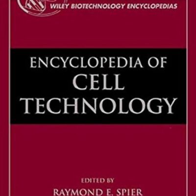 The Encyclopedia of Cell Technology: 2 Volume Set (Wiley Biotechnology Encyclopaedias)