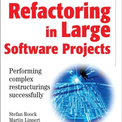 Refactoring in Large Software Projects: Performing Complex Restructurings Successfully