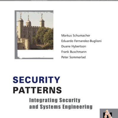 Security Patterns: Integrating Security and Systems Engineering (Wiley Software Patterns Series): 7