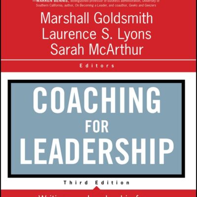Coaching for Leadership: Writings on Leadership from the World's Greatest Coaches (Jossey-Bass Leadership Series Book 399)