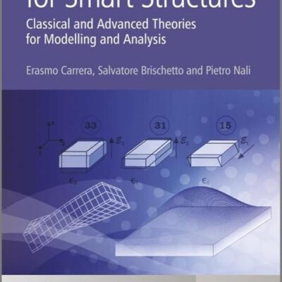 Plates and Shells for Smart Structures: Classical and Advanced Theories for Modeling and Analysis (Wiley Series in Computational)