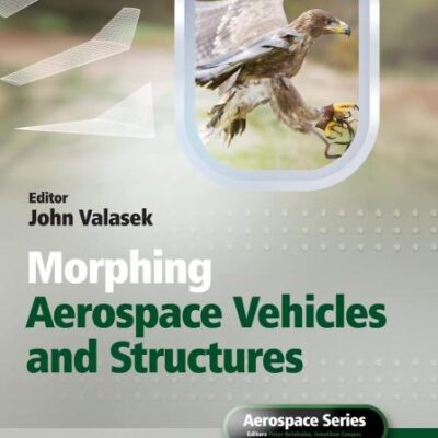Morphing Aerospace Vehicles and Structures (Aerospace Series)