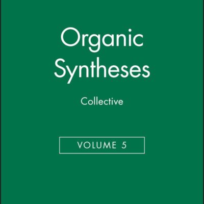 Organic Syntheses, Collective Volume 5: 6 (Organic Syntheses Collective Volumes): 005