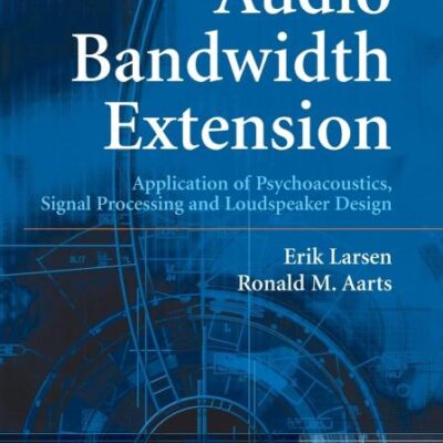 Audio Bandwidth Extension: Application of Psychoacoustics, Signal Processing and Loudspeaker Design