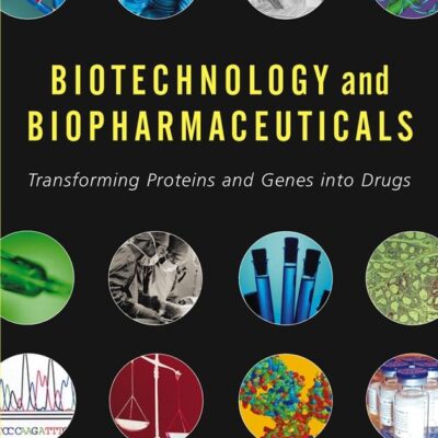 Biotechnology and Biopharmaceuticals: Transforming Proteins and Genes into Drugs