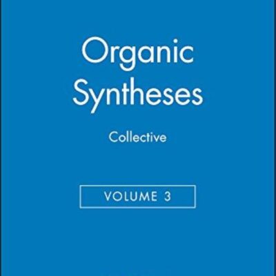 Organic Syntheses, Collective Volume 3: 003 (Organic Syntheses Collective Volumes)