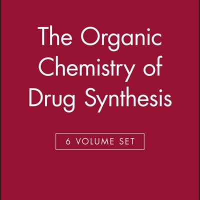 The Organic Chemistry of Drug Synthesis, 6 Volume Set (Organic Chemistry Series of Drug Synthesis)