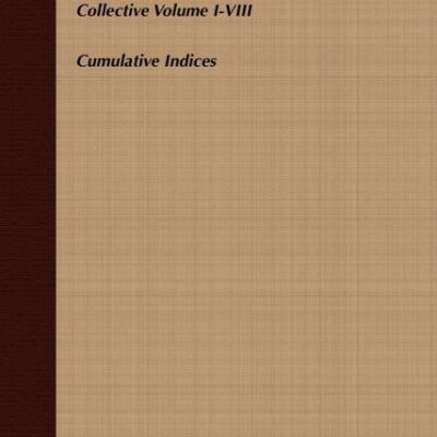 Organic Syntheses: Cumulative Indices for Collective Volumes 1 - 8: 12 (Organic Syntheses Collective Volumes): Collective Volumes 1-VIII : Cumulative Indices