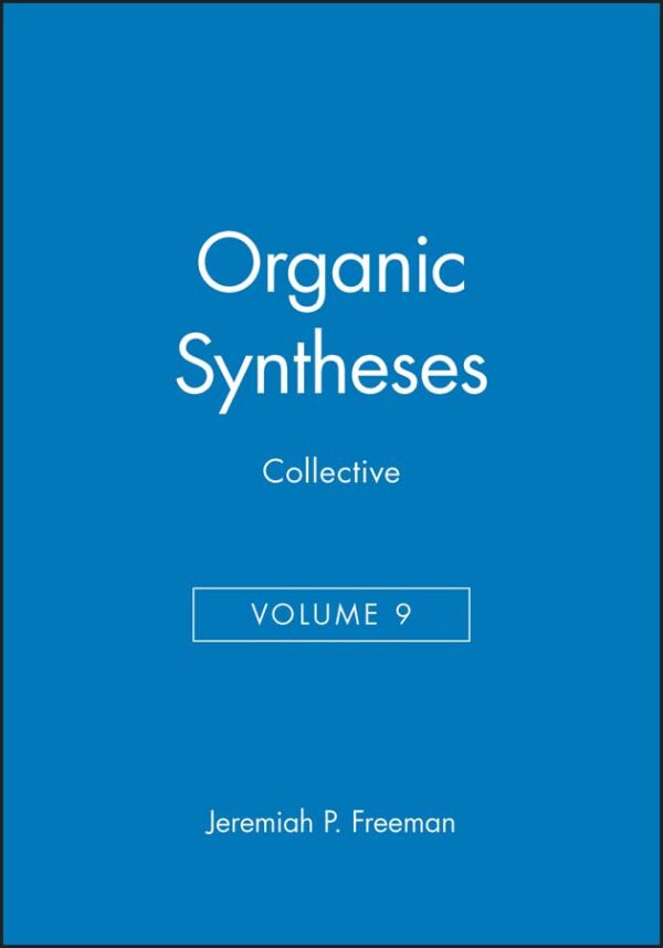 Organic Syntheses, Collective Volume 9: 14 (Organic Syntheses Collective Volumes)