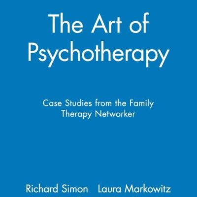 The Art of Psychotherapy - Case Studies from the Family Therapy Networker