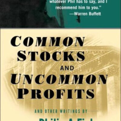 Common Stocks and Uncommon Profits and Other Writings: 40 (Wiley Investment Classics)