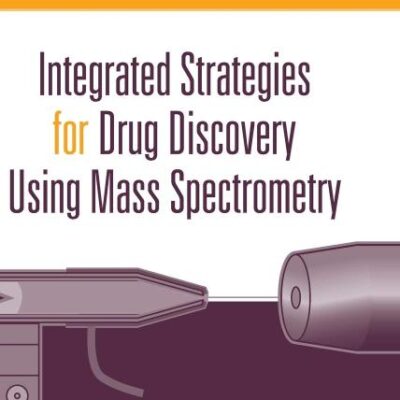 Integrated Strategies for Drug Discovery Using Mass Spectrometry: 1 (Wiley Series on Pharmaceutical Science and Biotechnology: Practices, Applications and Methods)